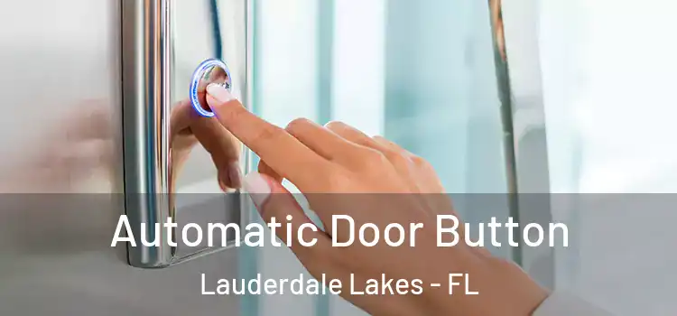 Automatic Door Button Lauderdale Lakes - FL