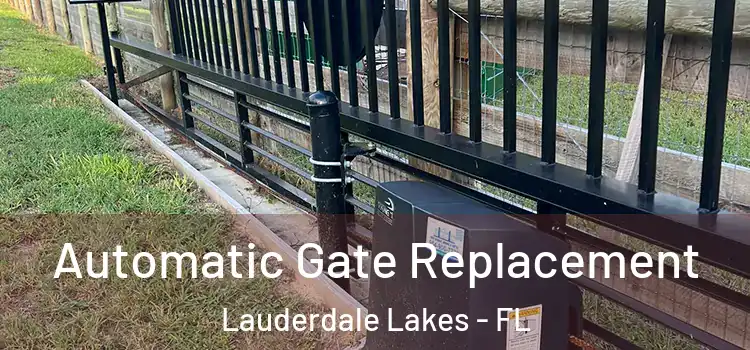 Automatic Gate Replacement Lauderdale Lakes - FL