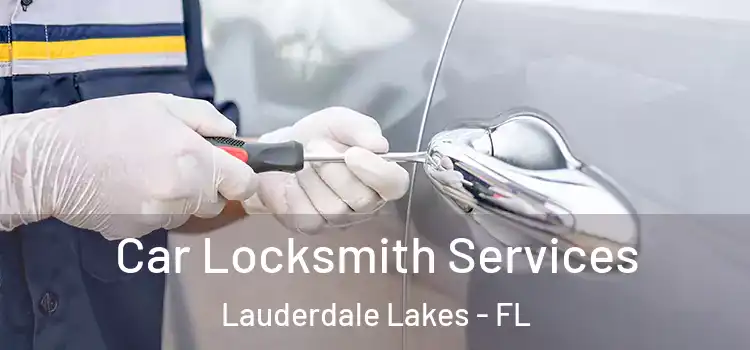 Car Locksmith Services Lauderdale Lakes - FL