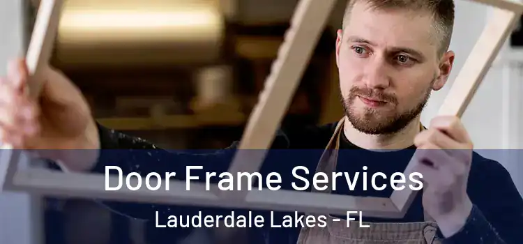Door Frame Services Lauderdale Lakes - FL