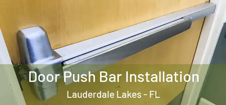 Door Push Bar Installation Lauderdale Lakes - FL