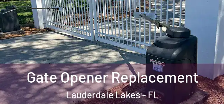 Gate Opener Replacement Lauderdale Lakes - FL