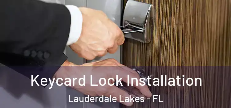 Keycard Lock Installation Lauderdale Lakes - FL