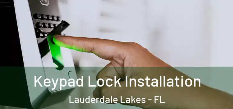 Keypad Lock Installation Lauderdale Lakes - FL
