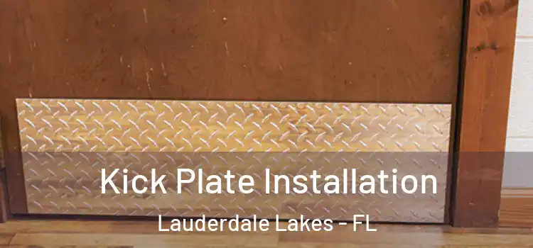 Kick Plate Installation Lauderdale Lakes - FL