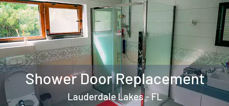 Shower Door Replacement Lauderdale Lakes - FL