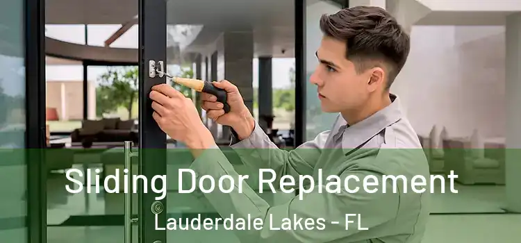 Sliding Door Replacement Lauderdale Lakes - FL