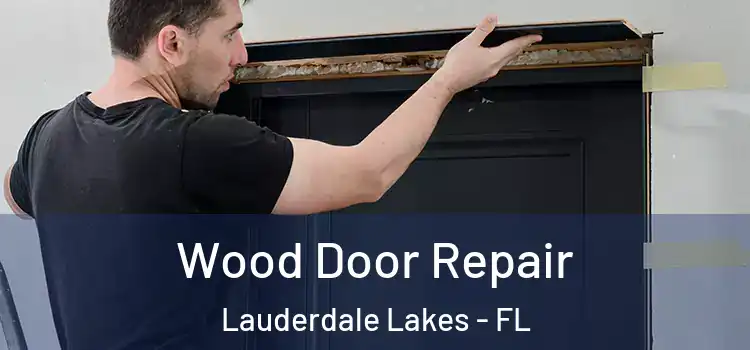 Wood Door Repair Lauderdale Lakes - FL
